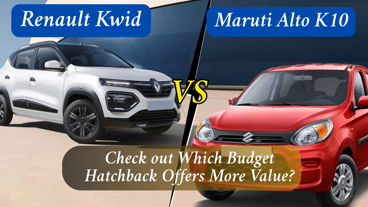 Renault Kwid or Maruti Alto K10- Which Budget Hatchback Offers More Value?