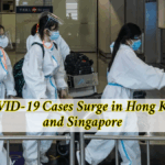 COVID-19 Cases Surge in Hong Kong and Singapore