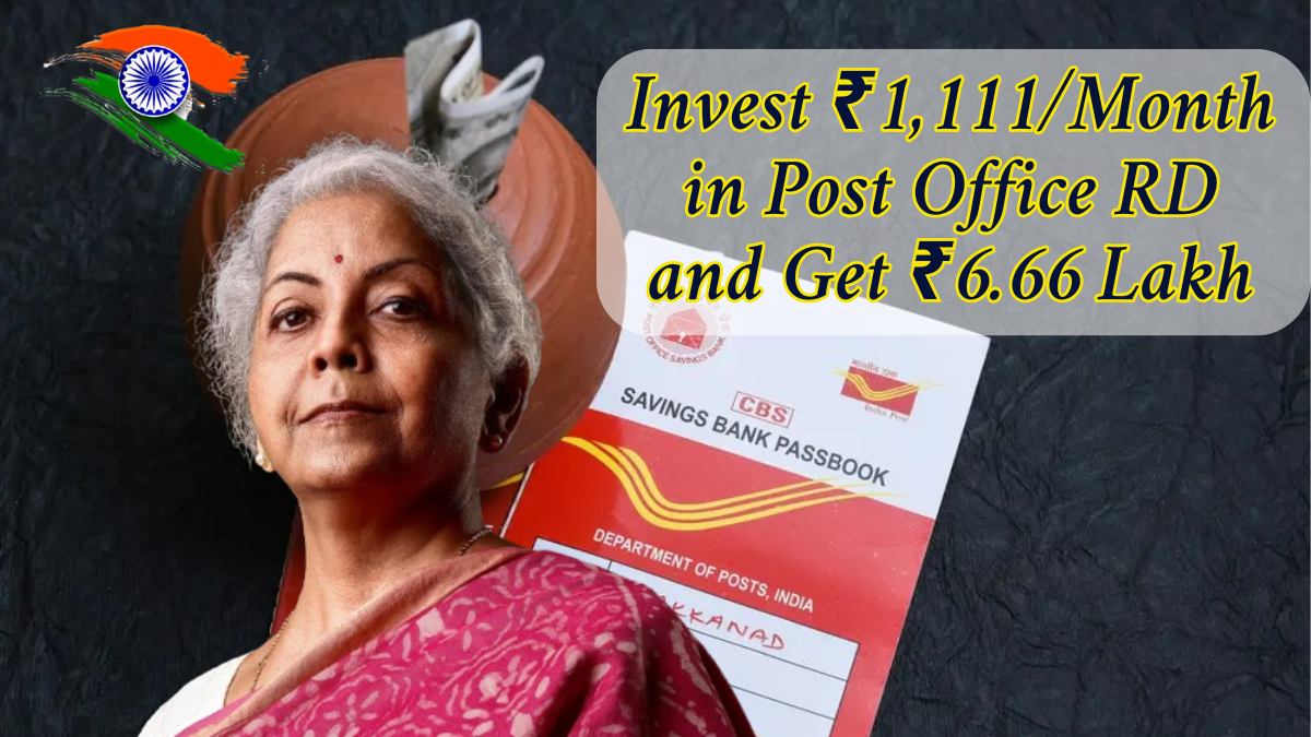 Invest ₹1,111/Month in Post Office RD and Get ₹6.66 Lakh – Govt-Approved Plan Explained