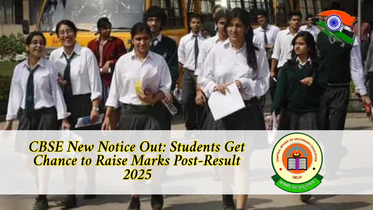 CBSE New Notice Out: Students Get Chance to Raise Marks Post-Result 2025
