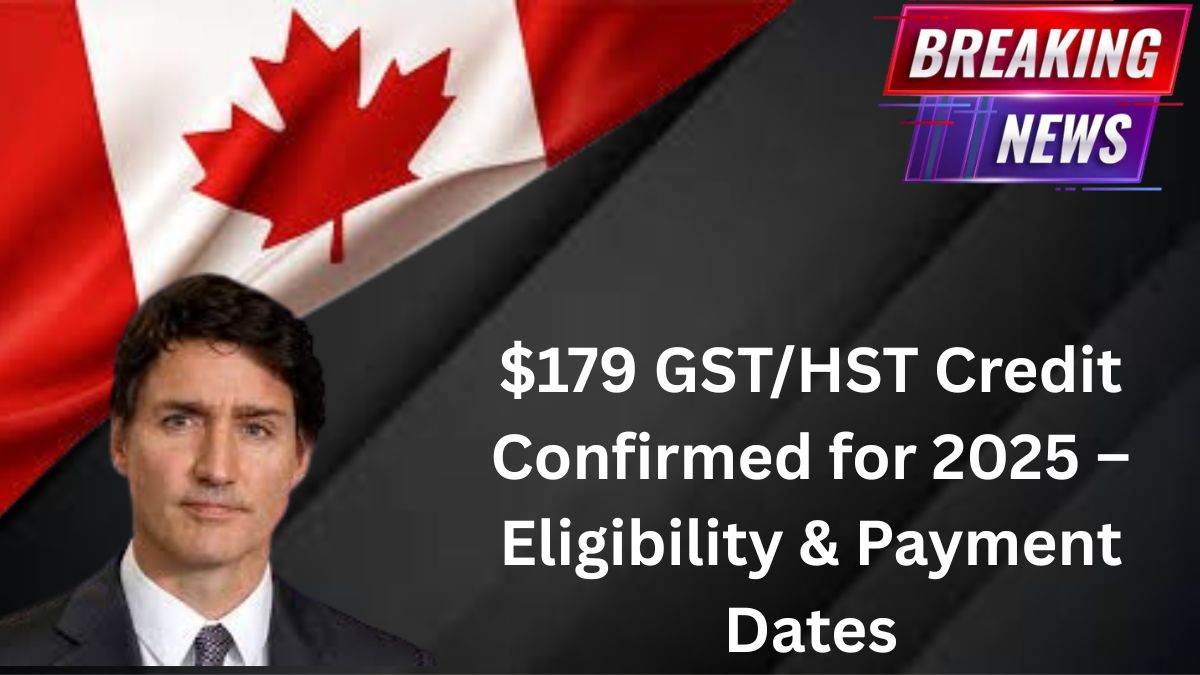$179 GST/HST Credit Confirmed for 2025 – Eligibility & Payment Dates